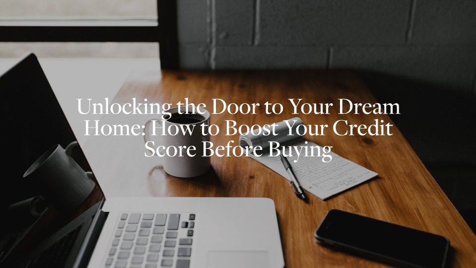 How to Boost Your Credit Score Before Buying